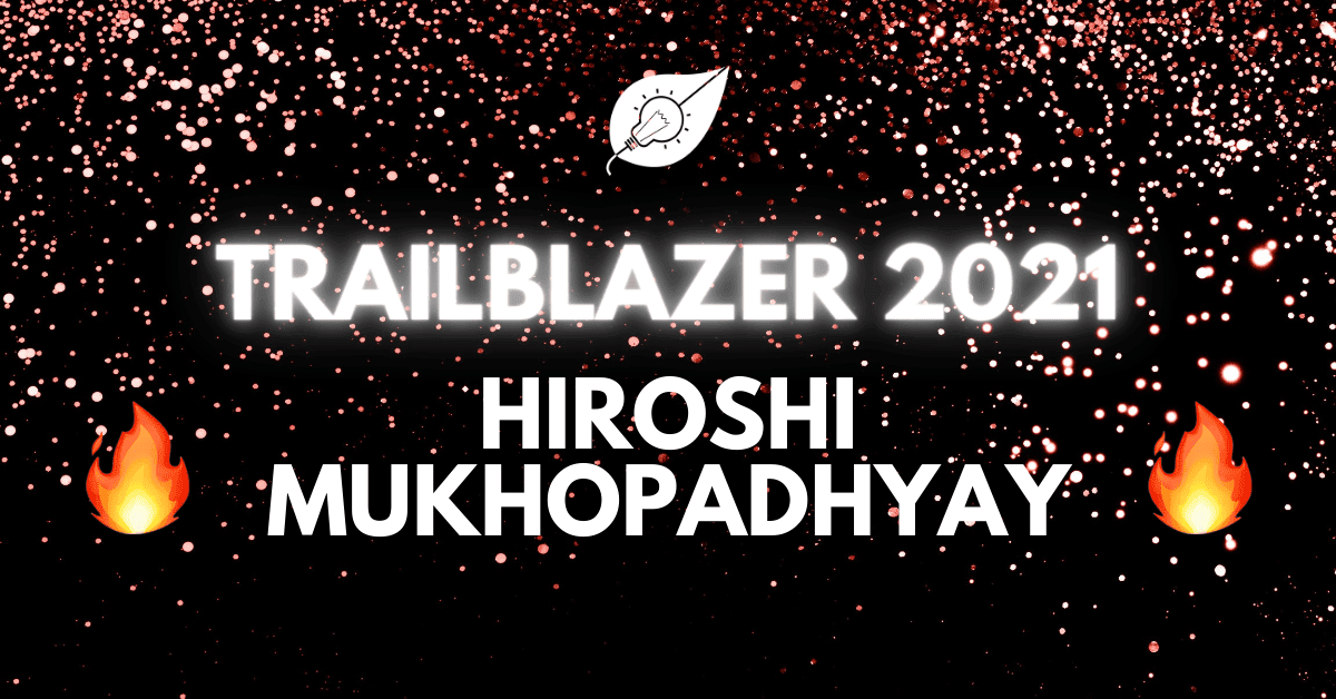 Trailblazer Hiroshi Mukhopadhyay